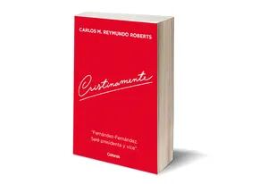 La próxima semana llega a las librerías un nuevo libro de Carlos M. Reymundo Roberts, en el que con ironía y humor el periodista imagina que la ex presidenta, ahora sí, es sincera