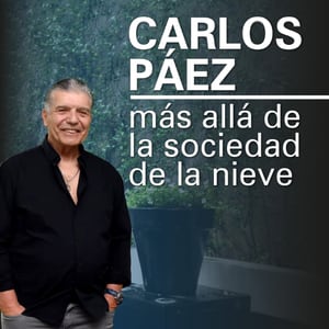 Carlos Páez: Más allá de la sociedad de la nieve