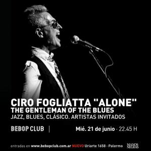 Ciro Fogliatta "Alone": The Gentleman of the Blues