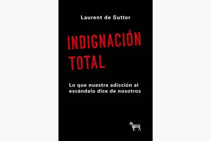 Indignación total, del belga Laurent de Sutter