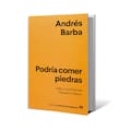 Podría comer piedras, de Andrés Barba