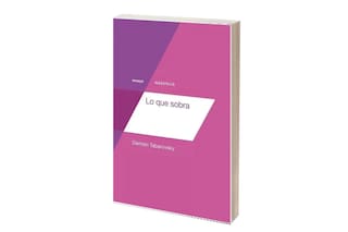 Reseña: Lo que sobra, de Damián Tabarovsky