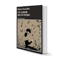 Un amor sin futuro, de Betina González