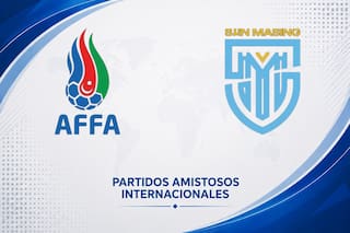 Azerbaiyán vs. San Marino, amistoso internacional 2026: día, hora y cómo seguir online