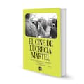 El cine de Lucrecia Martel, de Natalia C. Barrenha, Julia Kratje y Paul R. Merchant (comps.)