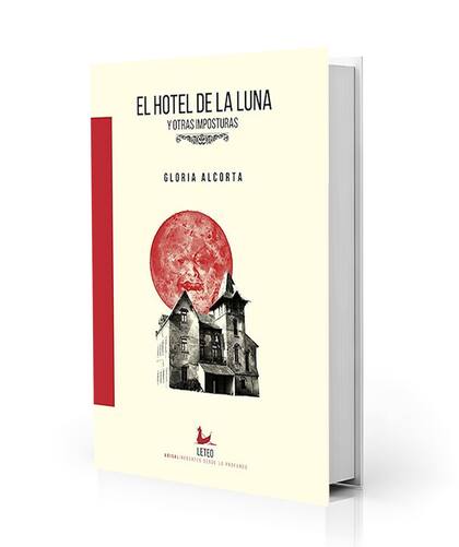 Reseñas: "El hotel de la luna" _ Gloria Alcorta_ Leteo, 260 páginas