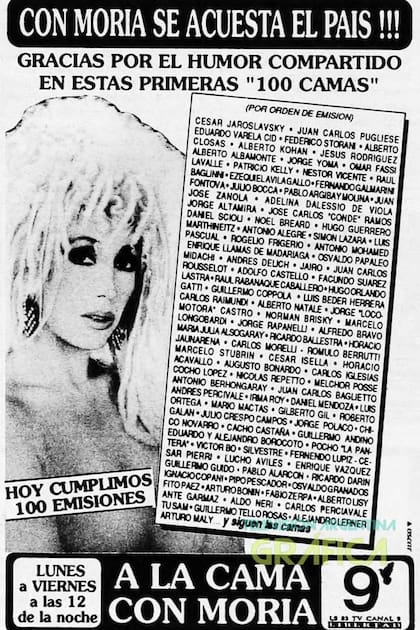 A la cama con Moria fue un ciclo donde la innovadora actriz, vedette y conductora Moria Casán subía a la cama a figuras del espectáculo y la política para hablar de temas sexuales