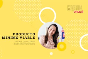 Emprendedores: producto mínimo viable, la clave para empezar de a poco