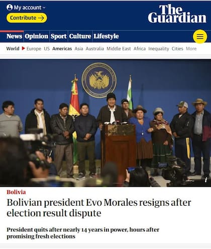 "El presidente boliviano renuncia luego de una disputa electoral", tituló el británico, The Guardian