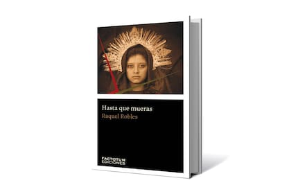 "Hasta que mueras", de Raquel Robles, Factotum