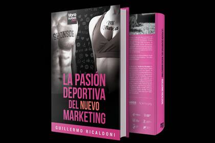 "La pasión deportiva del nuevo marketing", el libro de Guillermo Ricaldoni