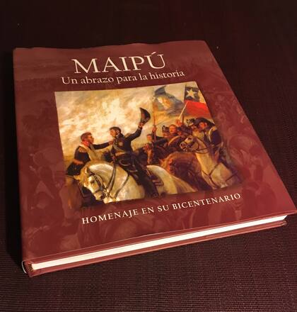 "Maipú, un abrazo para la historia" es la obra conmemorativa, escrita por Roberto Arancibia Clavel, Luis V. Ferrada Walker, Julio Luqui Lagleyze, Guillermo Palombo, Diego A. Soria y Alfredo A. Stahlschmidt.