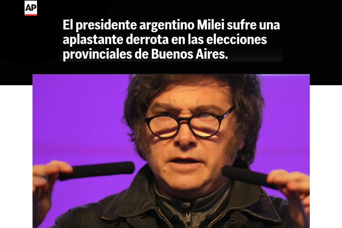 Associated Press reflejó la caída del oficialismo en provincia de Buenos Aires con el siguiente título: “El presidente argentino Milei sufre una derrota aplastante en las elecciones provinciales de Buenos Aires”