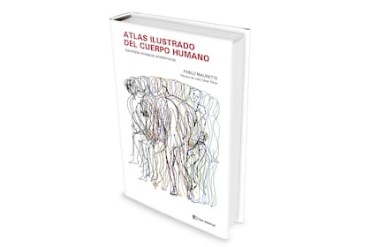 "Atlas ilustrado del cuerpo humano", de Pablo Maurette (Clave Intelectual; $14900)