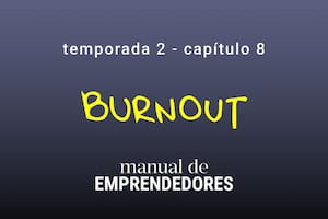 Cómo el burnout se convirtió en uno de los mayores desafíos de los emprendedores