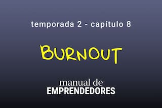 Cómo el burnout se convirtió en uno de los mayores desafíos de los emprendedores