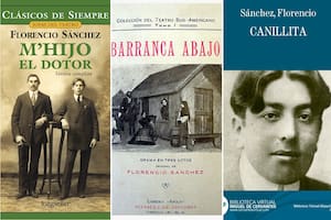 Clásicos rioplatenses: "M'hijo el dotor", "Barranca abajo" y "Canillita", de Florencio Sánchez