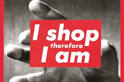 "Compro, luego existo", la obra de la norteamericana Bárbara Kruger, una de las más icónicas de su carrera