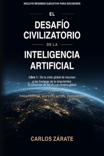 “El desafío civilizatorio de la IA (Libro 1)”, de Carlos Zárate (Autores de Argentina)