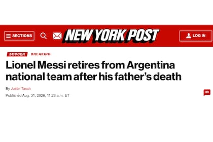 El diario New York Post encabezó: “Lionel Messi se retira de la selección de Argentina tras la muerte de su padre”