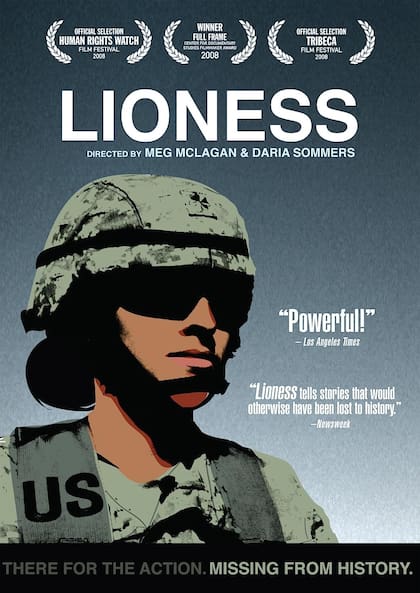 El documental estrenado en 2008 contó la historia de las cinco leonas miembros del primer team. El film expuso el papel que deberían tener las mujeres en combate y cuál sería la mejor manera de atender sus necesidades de veteranas de guerra.