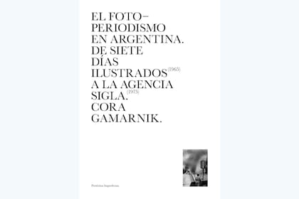 Portada de "El fotoperiodismo en Argentina", de Cora Gamarnik