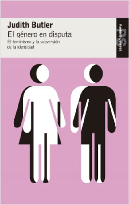 El género en disputa: el feminismo y la subversión en la identidad, de Judith Butler