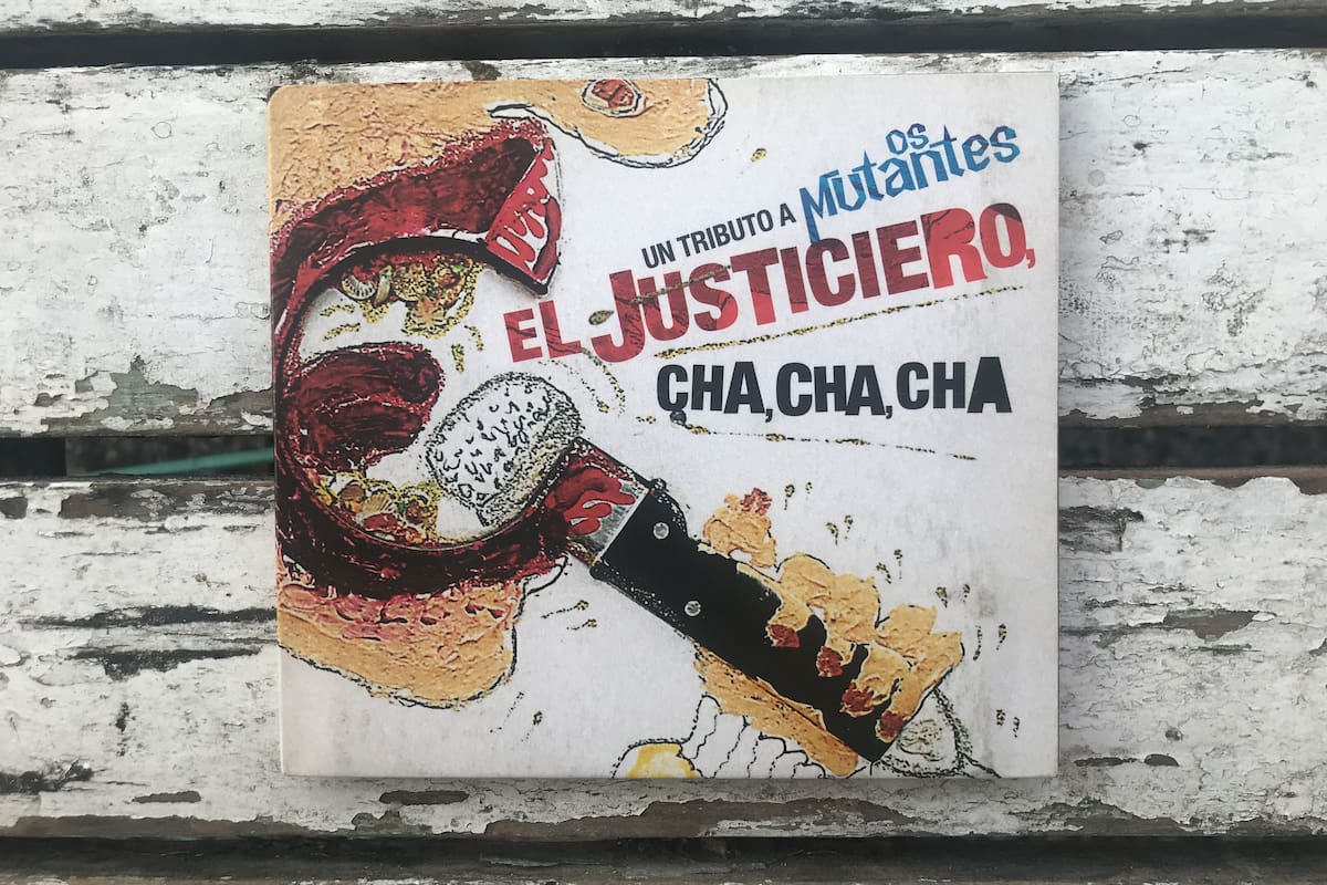 El Justiciero Cha Cha Cha, un tributo a Os Mutantes.