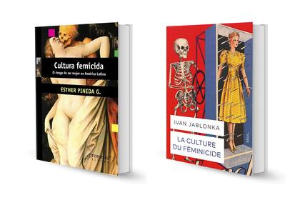 El libro "Cultura femicida", de Pineda G, se publicó en 2019, y "La culture du féminicide", a mediados de este año