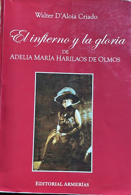 El libro "El infierno y la gloria de Adelia María Harlaos de Olmos", de Walter D' Aloia Criado