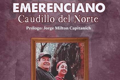 El libro "Emerenciano Caudillo del Norte", que cuenta con el prólogo de Jorge Capitanich
