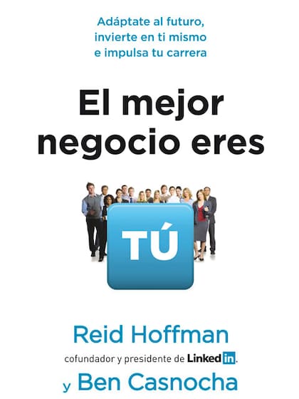 El mejor negocio eres tú, libro de Reid Hoffman y Ben Casnocha.
(Random House, $339).