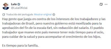 "El pueblo trabajador que mueve este país merece tener más tiempo para el ocio, para cuidar de la salud y para acompañar el crecimiento de los hijos", escribió Lula en X este lunes