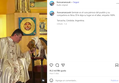 El sacerdote de Tancacha, Córdoba, se volvió viral por el tierno gesto que tuvo con su mascota (Captura: Instagram @francarranzaok)