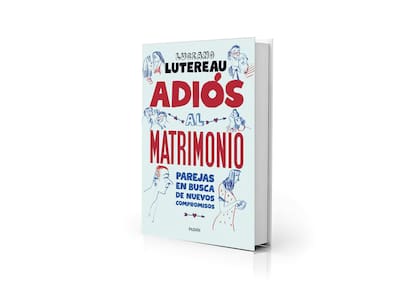 En "Adiós al matrimonio", Luciano Lutereau explora las formas y posibilidades del amor de pareja en el siglo XXI