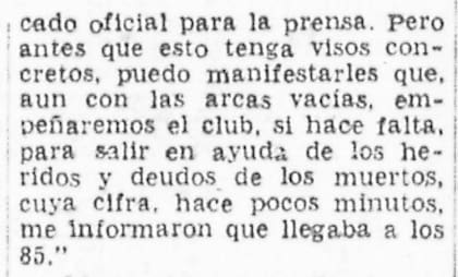 En declaraciones que consignó el diario La Nación, el presidente de River, Julián William Kent, reconocía que en la noche trágica la cantidad de fallecidos ya llegaba a los 85.