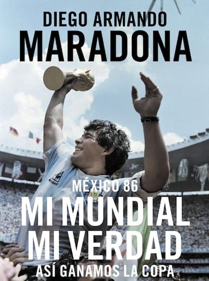 En el libro Mi mundial, mi verdad, Maradona rememora el gol que hizo con la mano