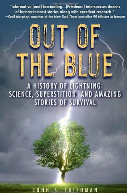 En Out of the Blue, el periodista John S. Friedman reconstruye la historia de Roy Sullivan y reúne otros relatos de personas que sobrevivieron a un rayo