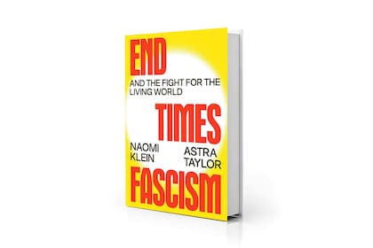 "End Times Fascism and the Fight for the Living World", de Naomi Klein y Astra Taylor