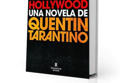 Érase una vez en Hollywood, de Quentin Tarantino (Random House Mondadori). Trad: Javier Calvo. 393 págs., $ 3199