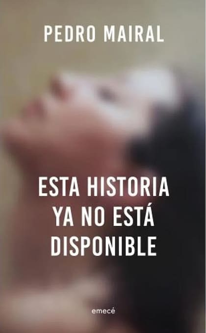 Esta historia ya no está disponible, Pedro Mairal.