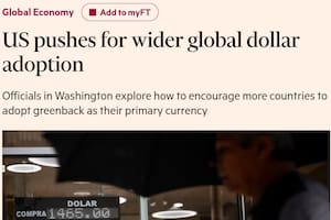 "Estados Unidos impulsa una adopción global más amplia del dólar", indica el Financial Times