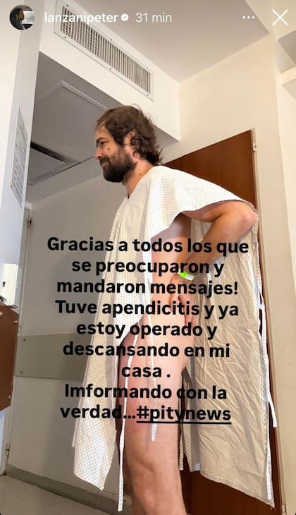 "Gracias a todos los que se preocuparon y mandaron mensajes! Tuve apendicitis y ya estoy operado y descansando en mi casa . Informando con la verdad...#pitynews" (Instagram/ @lanzanipeter)