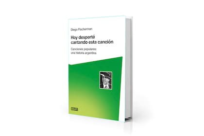 "Hoy desperté cantando esta canción" (Debate,$38.999) toma el título de un verso de Charly García y hace un juego en la portada con la tapa del disco "Artaud", de Pescado Rabioso, y la imagen de Carlos Gardel