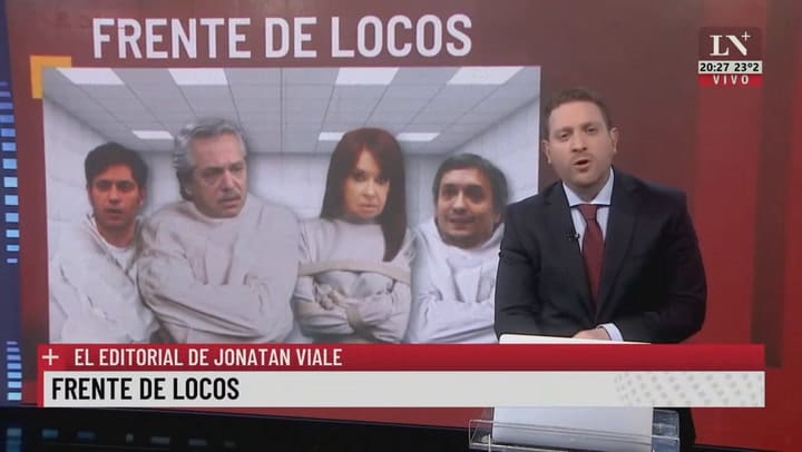 Frente de locos. El editorial de Jonatan Viale.