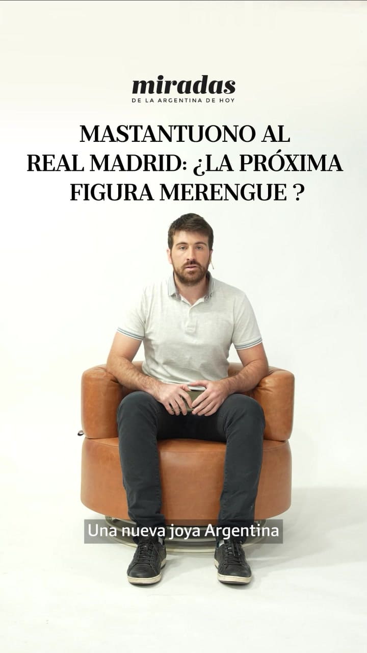 Miradas de la Argentina de hoy: Mastantuono al Real Madrid