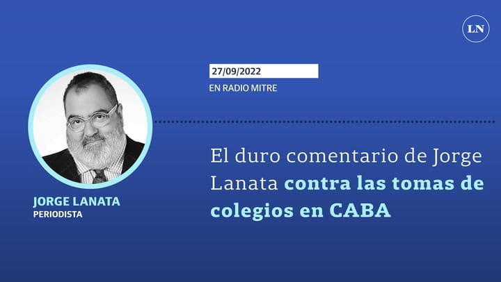 El duro comentario de Jorge Lanata contra las tomas de colegios en CABA
