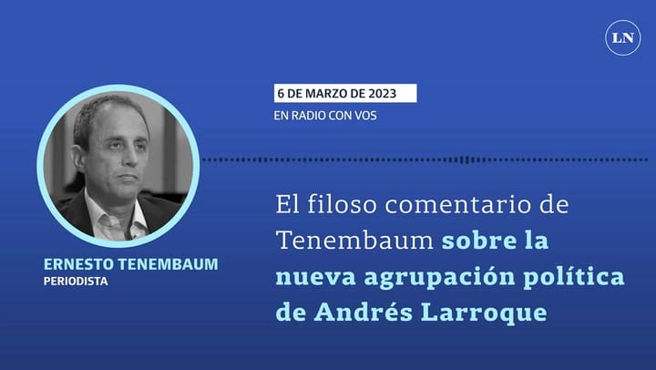 El filoso comentario de Tenembaum sobre la nueva agrupación política de Andrés Larroque