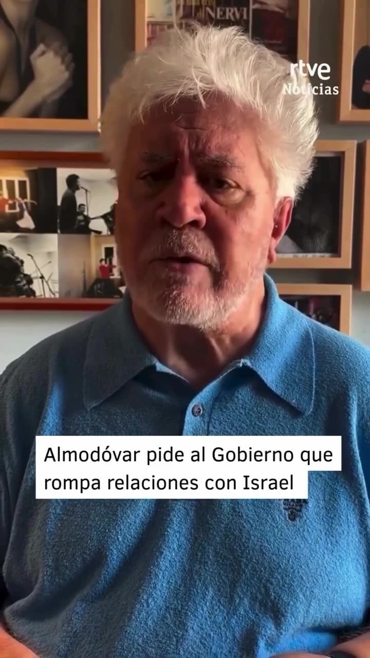 Almodóvar pide al gobierno español que rompa relaciones con Israel