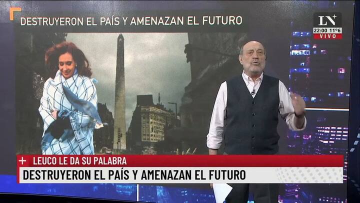 Destruyeron el país y amenazan el futuro. Leuco le da su palabra.